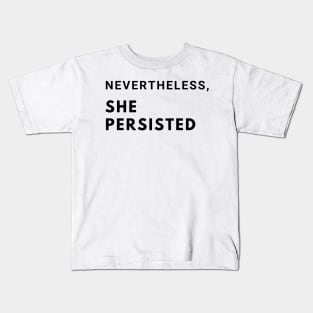 Nevertheless, she persisted. Kids T-Shirt